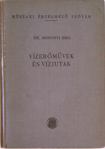Mosonyi Emil - Vzermvek s vziutak (Mszaki rt. sztr)