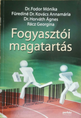 Dr. Horv�th �gnes, F�redin� Dr. Kov�cs Annam�ria, R�cz Georgina Fodor M�nika - Fogyaszt�i magatart�s