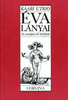 Kaari Utrio - �va l�nyai: Az eur�pai n� t�rt�nete