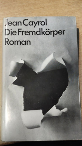 Jean Cayrol - Die Fremdk�rper