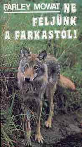 Farley Mowat - Ne fljnk a farkastl!