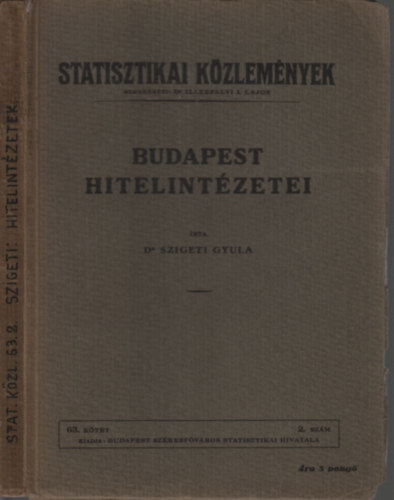 Szigeti Gyula dr. - Budapest hitelint�zetei (Statisztikai K�zlem�nyek 63. k�tet 2. sz�m)