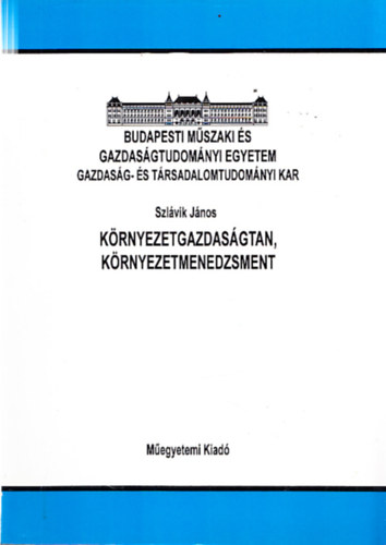 Dr Szl�vik J�nos - K�rnyezetgazdas�gtan, K�rnyezetmenedzsment