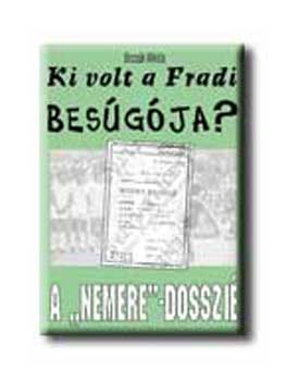 Bocsk M.; Lakat T. K. - A Nemere-dosszi - Ki volt a Fradi besgja
