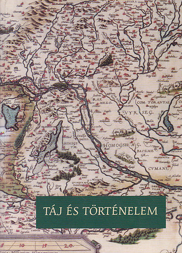 R. Várkonyi Ágnes - Táj és történelem (Tanulmányok a történeti ökológia világából)