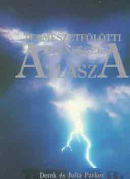 Derek �s Julia Parker - Term�szetf�l�tti jelens�gek atlasza
