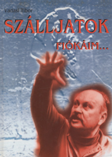 Vadasi Tibor - Sz�lljatok, fi�k�im... (R�bai Mikl�s portr�)