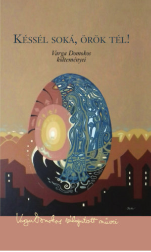 Varga Domokos - Késsél soká, örök tél!