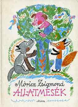 Móricz Zsigmond - Állatmesék (Móricz)