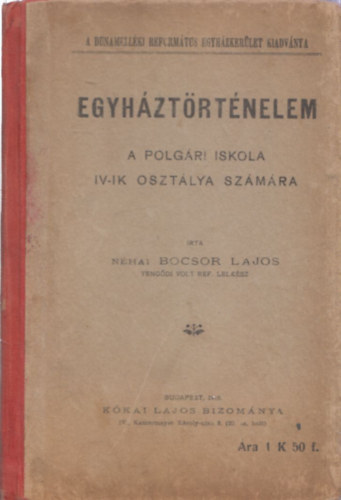 nhai Bocsor Lajos - Egyhztrtnelem a polgri iskola IV-ik osztlya szmra