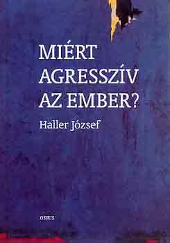 Haller Jzsef - Mirt agresszv az ember?
