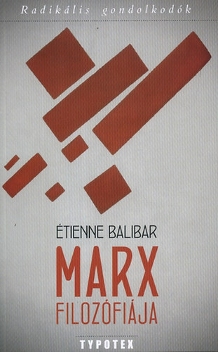 tienne Balibar - Marx filozfija - Radiklis gondolkodk