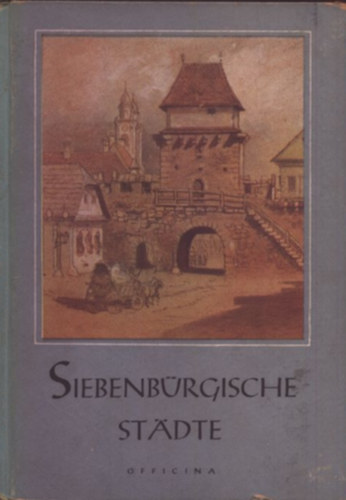 Ladislaus Makkai - Siebenbrgische Stdte (Officina Hungarica)