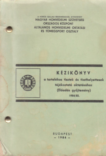 Kézikönyv a tartalékos tisztek és tiszthelyettesek tájékoztató oktatásához (Előadás gyűjtemény) 1984/85