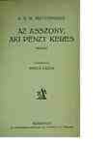 A. S. M. Mutchinson - Az asszony, aki p�nzt keres I.-II.