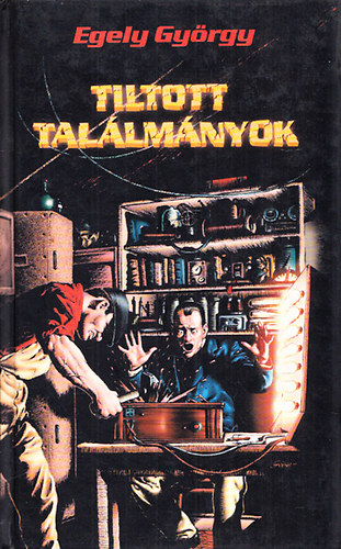 Egely György - Tiltott találmányok