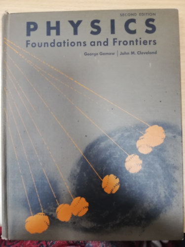John M. Cleveland George Gamow - Physics: Foundations and frontiers. Second Edition