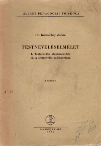 Dr. Klmchey Zoltn - Testnevelselmlet- I. Testnevelsi alapismeretek, II. A testnevels mdszertana ( llami Pedaggiai Fsikola )