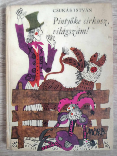 Emma Heinzelmann Csukás István (ill.) - Pintyőke cirkusz, világszám! - Meseregény (Első kiadás! Heinzelmann Emma rajzaival)