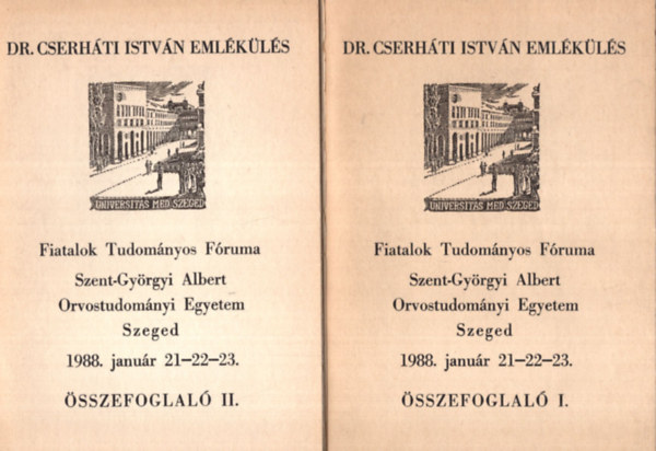 Dr. Cserháti István Emlékülés - Fiatalok Tudományos Fóruma Szent-Györgyi Albert Orvostudományi Egyetem Szeged 1988. január 21-22-23. Összefoglaló I-II.( együtt )