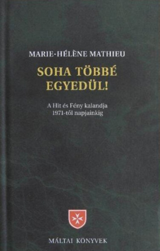 Jean Vanier, Sallai Gbor  Marie-Hlne Mathieu (ford.) - Soha tbb egyedl! - A Hit s Fny kalandja 1971-tl napjainkig (Plus jamais seuls) - Sallai Gbor fordtsa; Mltai knyvek