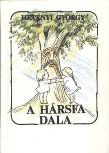 Hetényi György - A hársfa dala. -Dedikált!