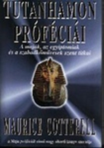 Maurice Cotterell - Tutanhamon prfcii - A majk, az egyiptomiak s a szabadkmvesek szent titkai