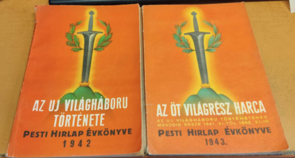 Pesti Hrlap Kiadsa - 2 db Pesti Hrlap vknyve: 1942: Az Uj Vilghboru trtnete + 1943: Az t vilgrsz harca (Az Uj Vilghboru trtnetnek msodik rsze)