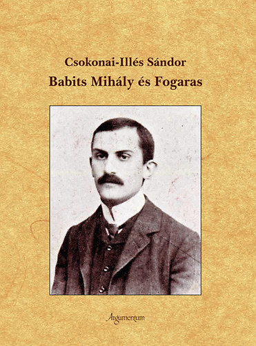 Csokonai-Ill�s S�ndor - Babits Mih�ly �s Fogaras