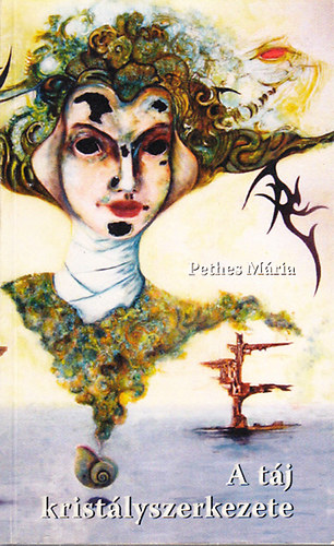Pethes Mária - A táj kristályszerkezete (dedikált)