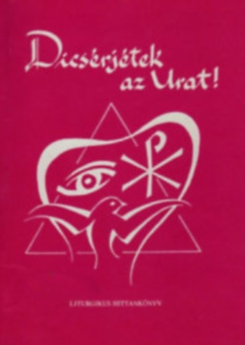 Dics�rj�tek az Urat!