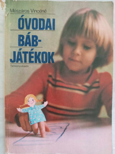 Benkő Attila Mészáros Vincéné (szerk.), Dr. Ranschburg Jenő (lektor), Gadányi György (fotók) - Óvodai bábjátékok (Az óvodai bábjáték dramaturgiai és műfaji kérdései / Versek, dalok a bábszínpadon / Vidám jelentek, mesejátékok)