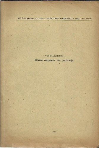 Vargha Klmn - Mricz Zsigmond ard poetica-ja (Klny. az Irodalomtrtneti Kzlemnyek 1961/4. szmbl)