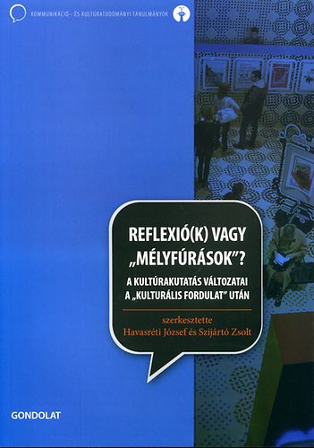 Havasr�ti J�zsef �s Szij�rt� Zsolt  (szerk.) - Reflexi�(k) vagy "m�lyf�r�sok"?
