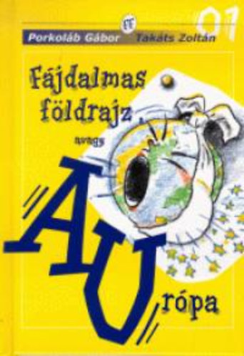Takáts Zoltán; Porkoláb Gábor - Fájdalmas földrajz avagy ""AU""rópa