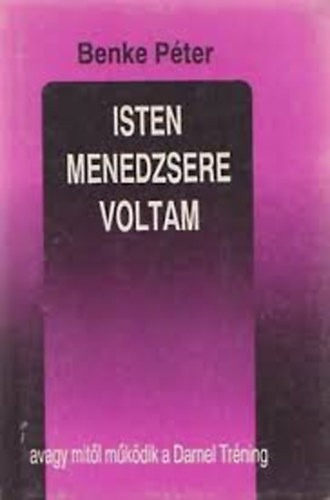 Benke Pter - Isten menedzsere voltam