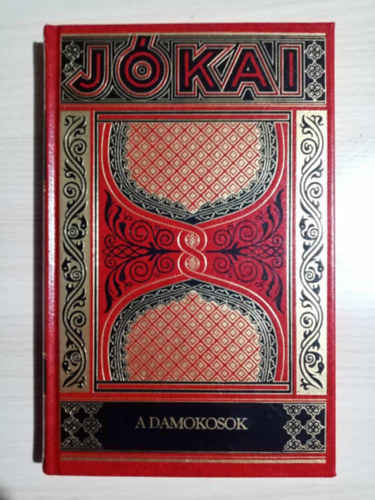 Jkai Mr, Lukcsy Sndor (szerk.) - A Damokosok (Jkai Mr munki - Gyjtemnyes dszkiads 14.)