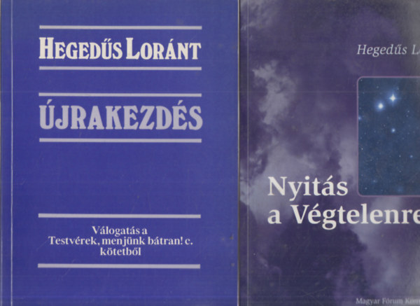 2 db. Hegeds Lornt ktet (jrakezds + Nyits a Vgtelenre (dediklt))