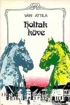 V�ri Attila - Holtak k�ve
