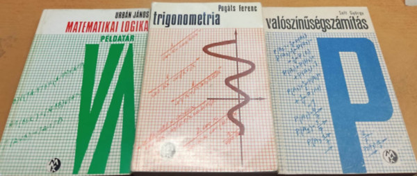 Solt Gyrgy, Pogts Ferenc Urbn Jnos - 3 db Bolyai-knyvek: Matematikai logika, pldatr + Trigonometria + Valsznsgszmts