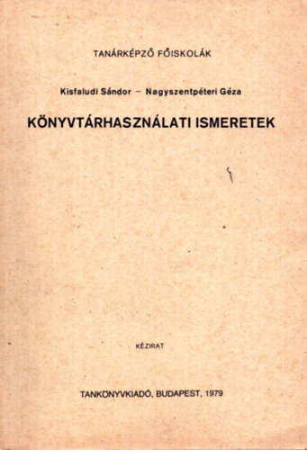 Kisfaludi Sndor; Nagyszentpteri Gza - Knyvtrhasznlati ismeretek (Tanrkpz Fiskolk)