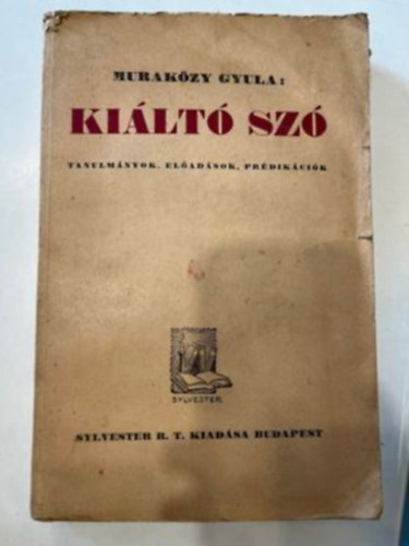 Muraközy Gyula - Kiáltó szó (Tanulmányok, előadások, prédikációk)