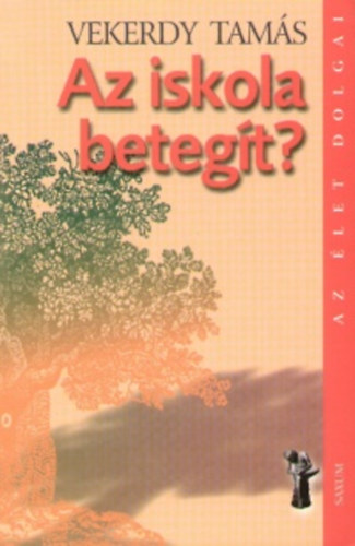 Vekerdy Tam�s - Az iskola beteg�t?
