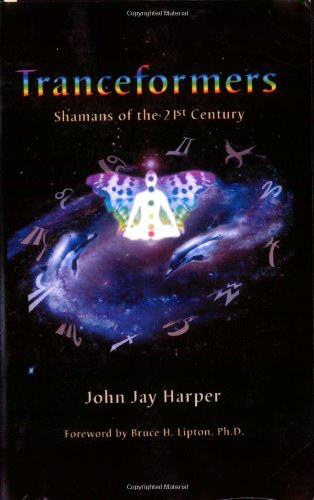 John Jay Harper - Tranceformers: Shamans of the 21st Century ("A 21. sz�zad s�m�njai" angol nyelven)
