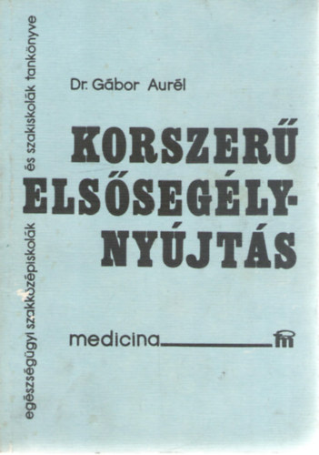 Dr. Gábor Aurél - Korszerű elsősegélynyújtás