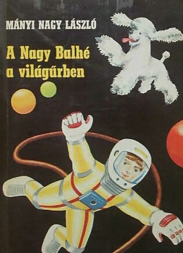 Mnyi Nagy Lszl - A Nagy Balh a vilgrben