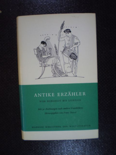 Franz Stoessl - Antike Erzähler von Herodot bis Longos (Ókori mesemondók Hérodotosztól Longusig német nyelven)