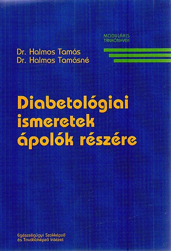 Dr. Halmos Tamás; Dr. Halmos Tamásné - Diabetológiai ismeretek ápolók részére