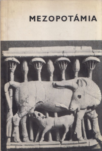 Műcsarnok - Mezopotámia (válogatás az Irak Múzeum gyűjteményéből)
