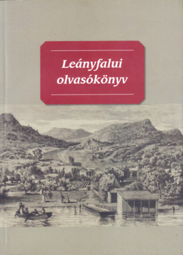 Bedő Szilvia - Jékely Endréné (szerk.) - Leányfalui olvasókönyv